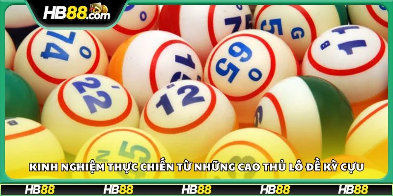 Kinh nghiệm thực chiến từ những cao thủ lô đề kỳ cựu