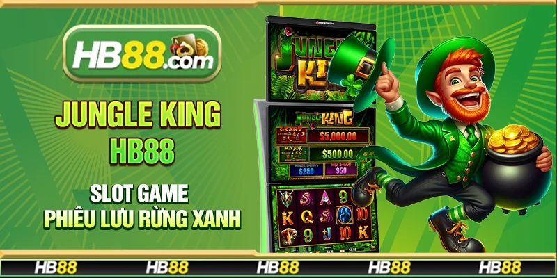 Jungle King Hb88 – Slot game phiêu lưu rừng xanh